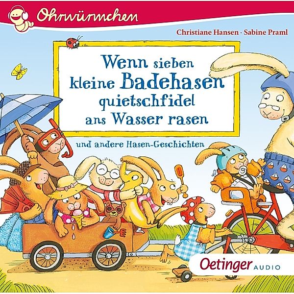 Wenn sieben kleine Badehasen quietschfidel ans Wasser rasen und andere Hasen-Geschichten,1 Audio-CD, Sabine Praml, Hans-Christian Schmidt, Susanne Weber, Heinz Brand