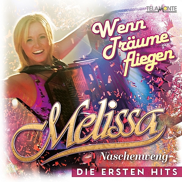 Wenn Träume fliegen: Die ersten Hits, Melissa Naschenweng