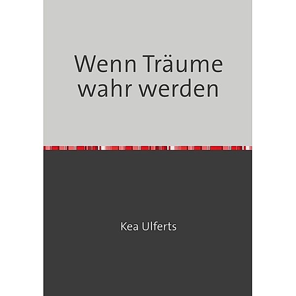 Wenn Träume wahr werden, Kea Ulferts