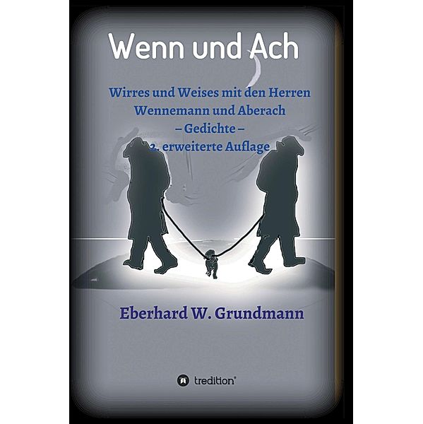 Wenn und Ach, Eberhard W. Grundmann