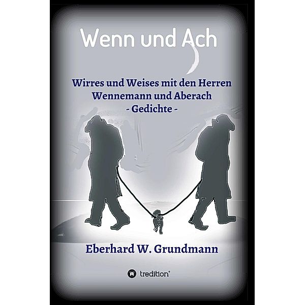 Wenn und Ach / tredition, Eberhard W. Grundmann