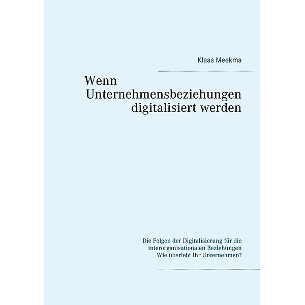 Wenn Unternehmensbeziehungen digitalisiert werden, Klaas Meekma