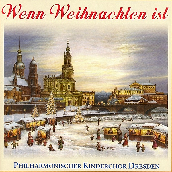 Wenn Weihnachten Ist..., Philharmonischer Kinderchor Dresden