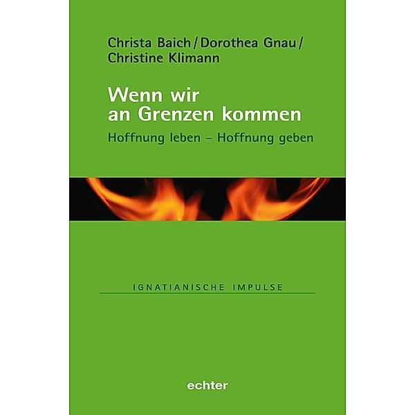 Wenn wir an Grenzen kommen / Ignatianische Impulse Bd.81, Christa Baich, Dorothea Gnau, Christine Klimann