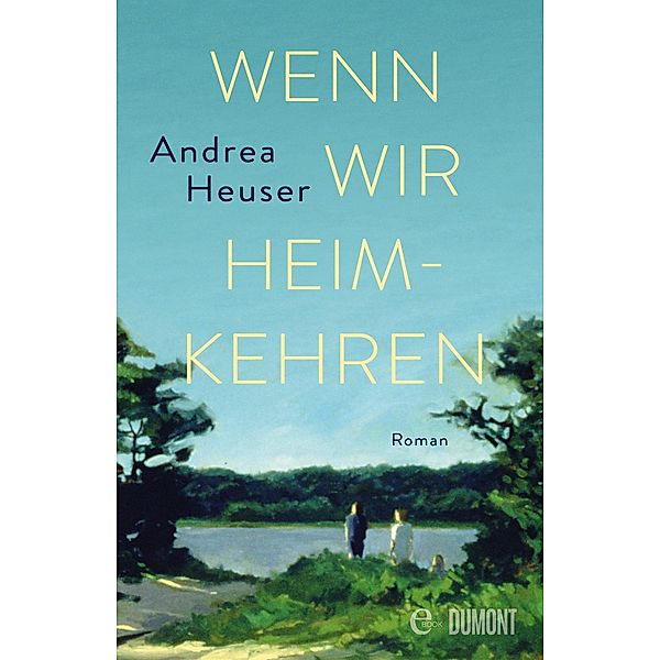 Wenn wir heimkehren, Andrea Heuser