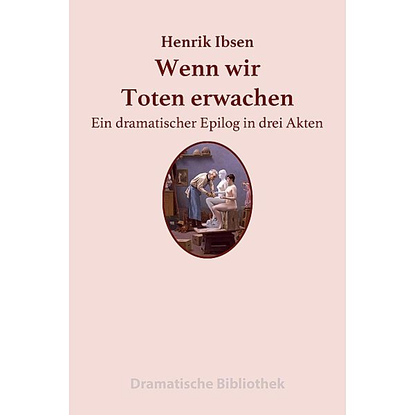 Wenn wir Toten erwachen, Henrik Ibsen