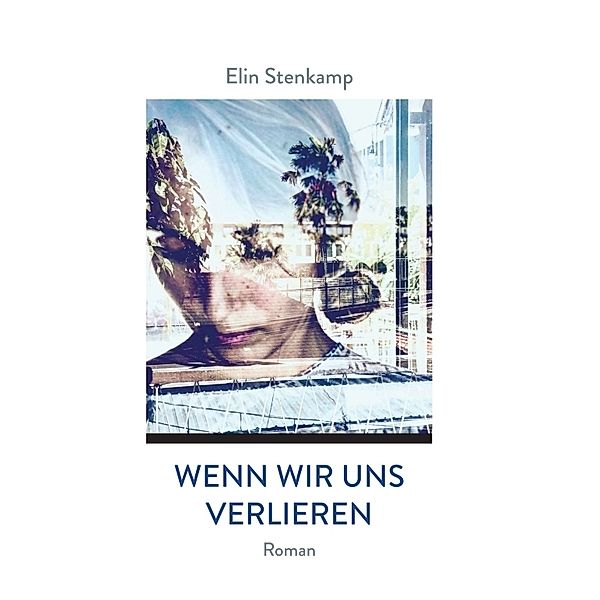 Wenn wir uns verlieren, Elin Stenkamp