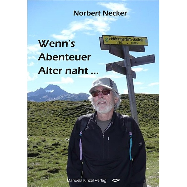 Wenn's Abenteuer Alter naht ...., Norbert Necker