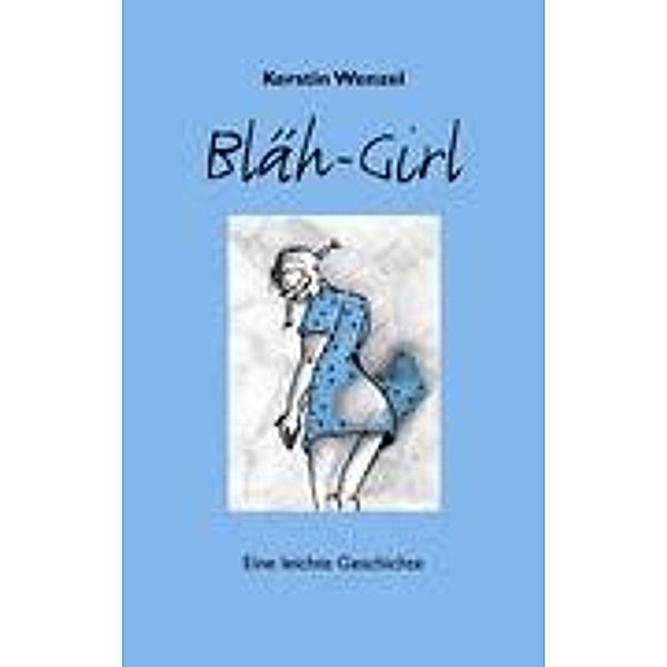 Wenzel, K: BLÄH-GIRL, Kerstin Wenzel