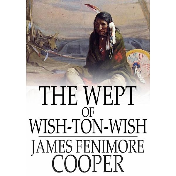 Wept of Wish-Ton-Wish / The Floating Press, James Fenimore Cooper