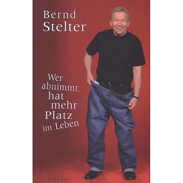 Wer abnimmt, hat mehr Platz im Leben, Bernd Stelter