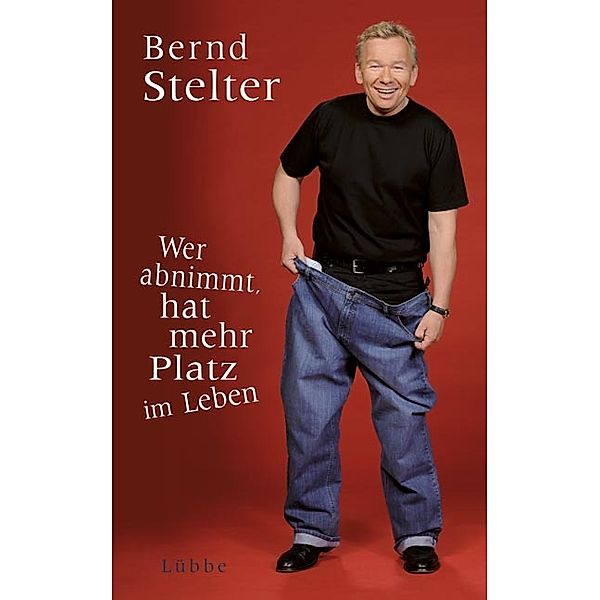Wer abnimmt, hat mehr Platz im Leben, Bernd Stelter