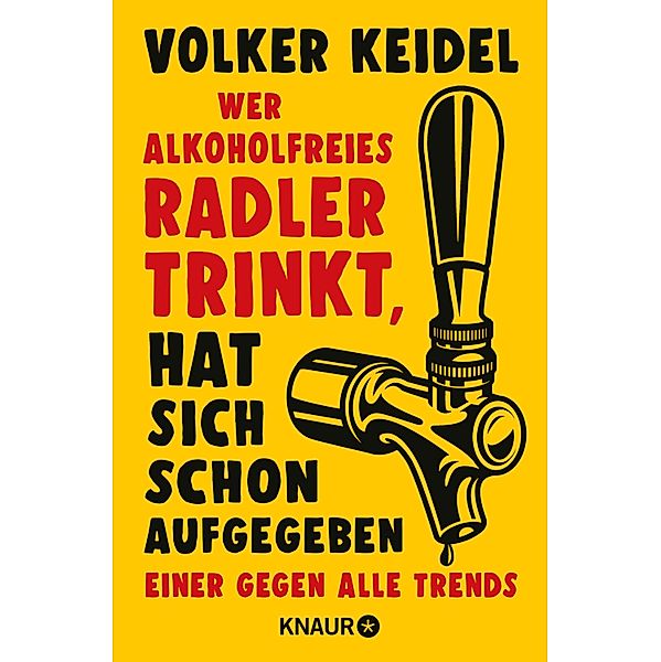 Wer alkoholfreies Radler trinkt, hat sich schon aufgegeben, Volker Keidel