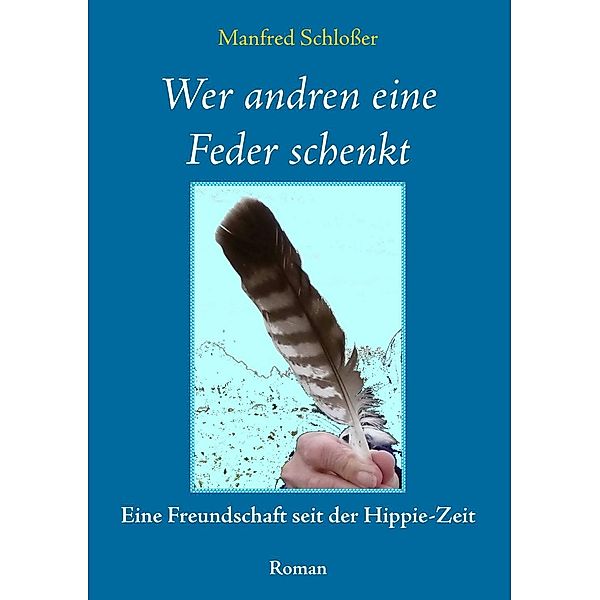 Wer andren eine Feder schenkt, Manfred Schlosser