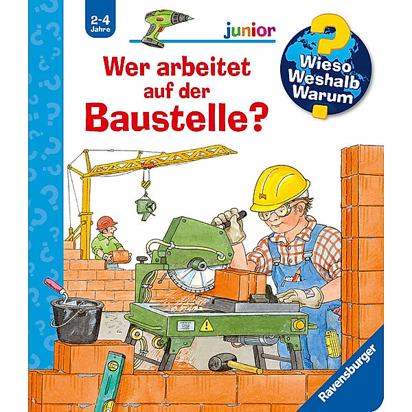 Wer arbeitet auf der Baustelle? / Wieso? Weshalb? Warum? Junior Bd.55, Andrea Erne