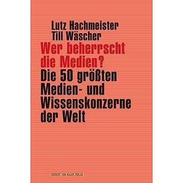 Wer beherrscht die Medien?, Lutz Hachmeister, Till Wäscher