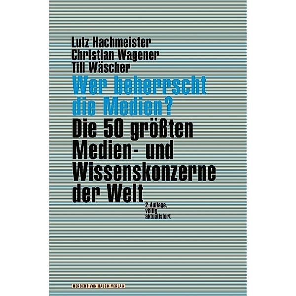 Wer beherrscht die Medien?, Lutz Hachmeister, Christian Wagener, Till Wäscher