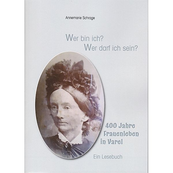 Wer bin ich? Wer darf ich sein?, Annemarie Schrage