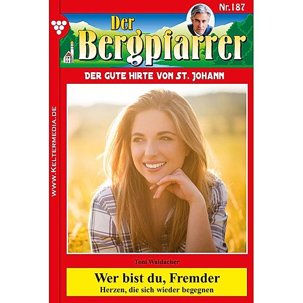 Wer bist du, Fremder / Der Bergpfarrer Bd.187, TONI WAIDACHER