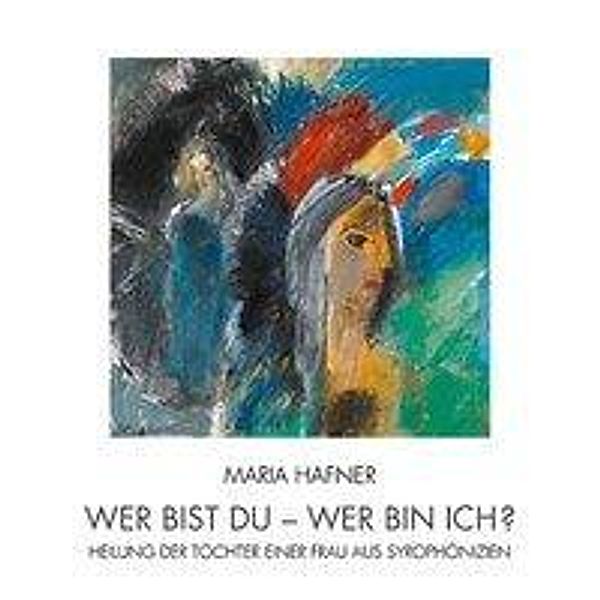 Wer bist du - wer bin ich?, Maria Hafner