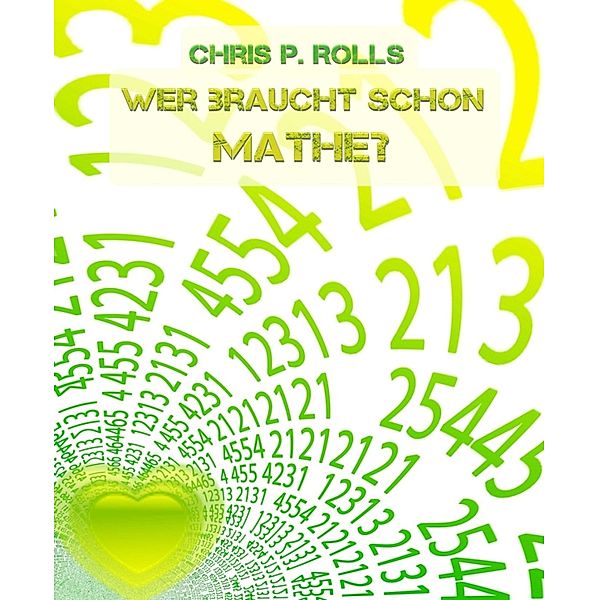 Wer braucht schon Mathe?, Chris P. Rolls