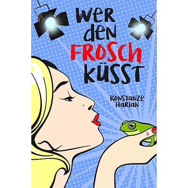 Wer den Frosch küsst, Konstanze Harlan