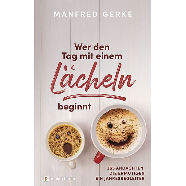 Wer den Tag mit einem Lächeln beginnt, Manfred Gerke