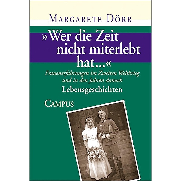 'Wer die Zeit nicht miterlebt hat...': Bd.1 Lebensgeschichten, Margarete Dörr