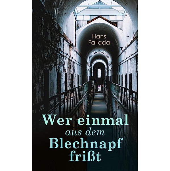 Wer einmal aus dem Blechnapf frißt, Hans Fallada