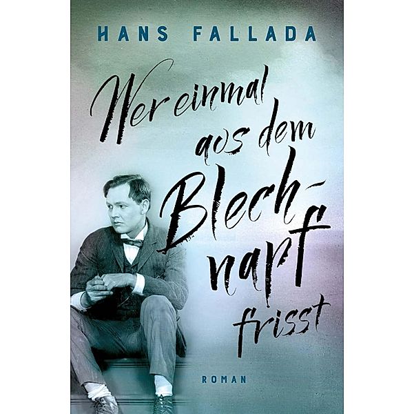 Wer einmal aus dem Blechnapf frißt, Hans Fallada