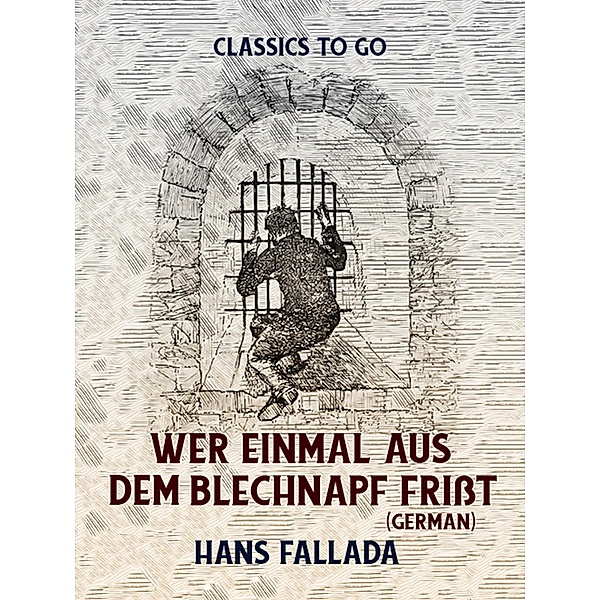 Wer einmal aus dem Blechnapf frißt (German), Hans Fallada