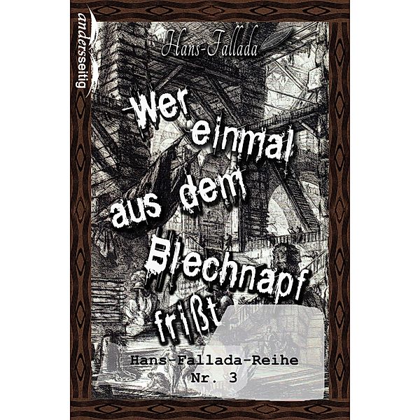 Wer einmal aus dem Blechnapf frisst / Hans-Fallada-Reihe, Hans Fallada