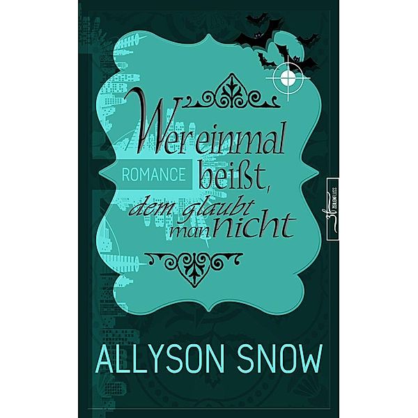 Wer einmal beißt,  dem glaubt man nicht / Verflixt und zugebissen Bd.6, Allyson Snow