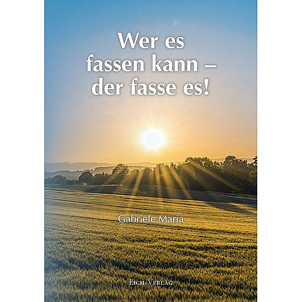 Wer es fassen kann - der fasse es!, Gabriele Maria