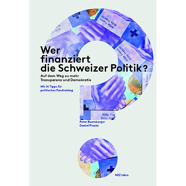 Wer finanziert die Schweizer Politik?, Peter Buomberger, Daniel Piazza