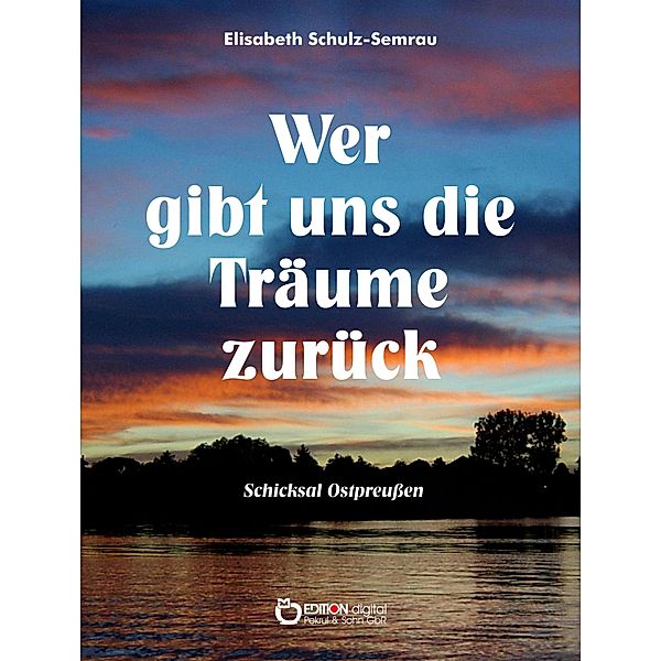 Wer gibt uns die Träume zurück, Elisabeth Schulz-Semrau