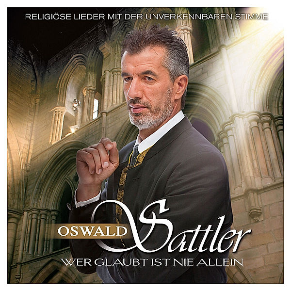 Wer glaubt ist nie allein, Oswald Sattler