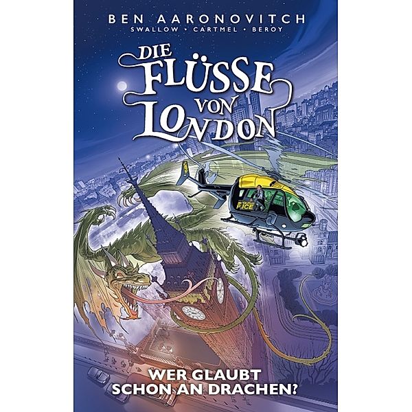 Wer glaubt schon an Drachen? / Die Flüsse von London - Graphic Novel Bd.11, Ben Aaronovitch, Andrew Cartmel, Jose Maria Beroy, James Swallow