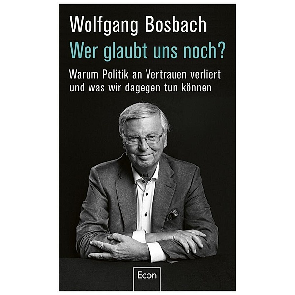Wer glaubt uns noch?, Wolfgang Bosbach