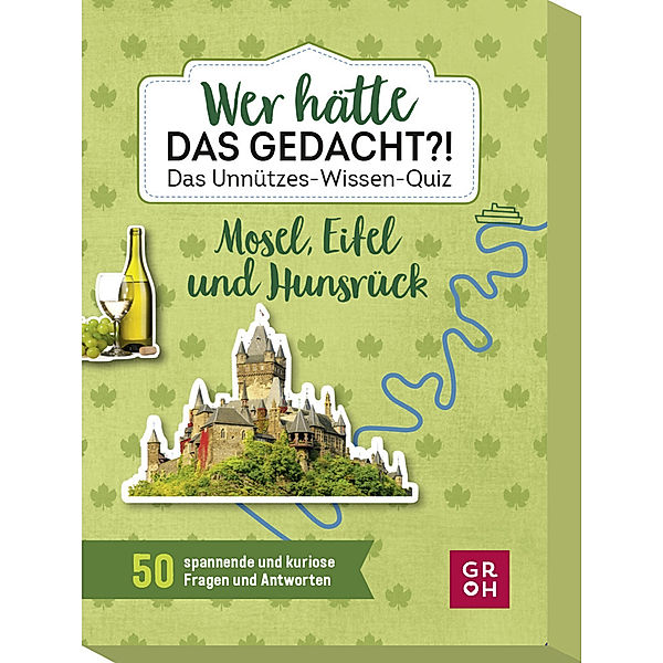 Groh Verlag Wer hätte das gedacht?! Das Unnützes-Wissen-Quiz Mosel, Eifel und Hunsrück, Carmen Sadowski