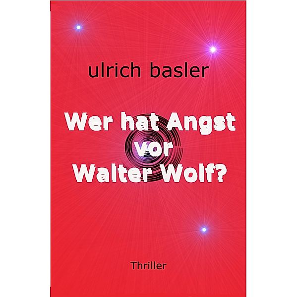 Wer hat Angst vor Walter Wolf?, U. R. Basler