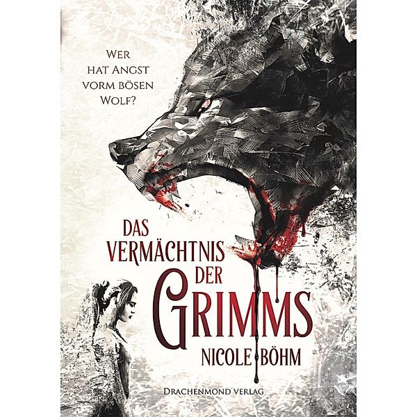 Wer hat Angst vorm bösen Wolf? / Das Vermächtnis der Grimms Bd.1, Nicole Böhm