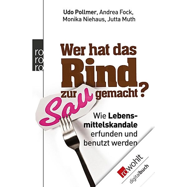 Wer hat das Rind zur Sau gemacht?, Udo Pollmer, Monika Niehaus, Andrea Fock, Jutta Muth