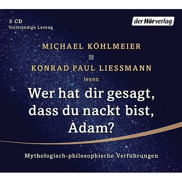 Wer hat dir gesagt, dass du nackt bist, Adam?,5 Audio-CDs, Michael Köhlmeier, Konrad Paul Liessmann