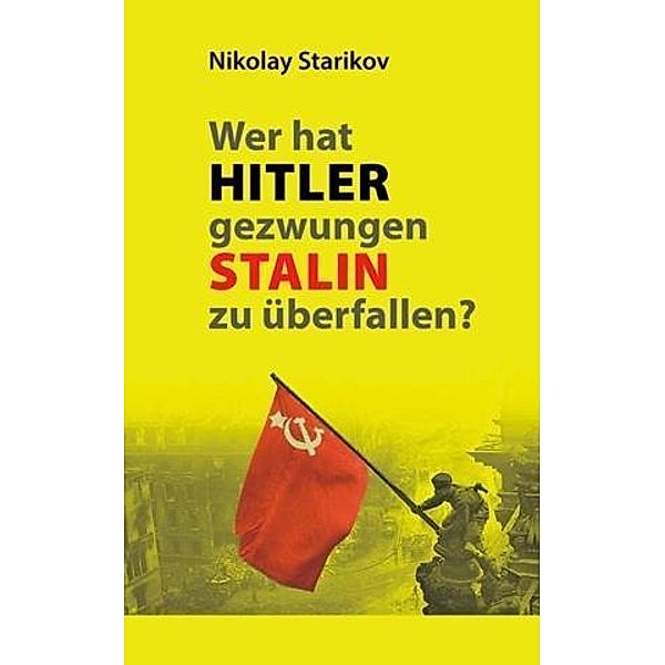 Wer hat Hitler gezwungen Stalin zu überfallen?, Nikolay Starikov