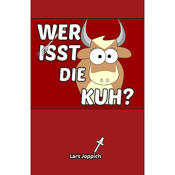 Wer isst die Kuh?, Lars Joppich