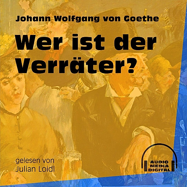Wer ist der Verräter?, Johann Wolfgang von Goethe