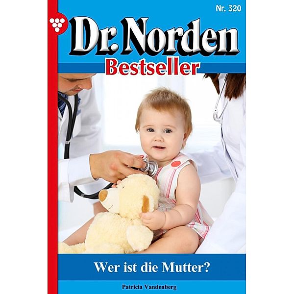 Wer ist die Mutter? / Dr. Norden Bestseller Bd.320, Patricia Vandenberg