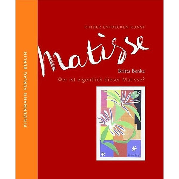 Wer ist eigentlich dieser Matisse?, Britta Benke