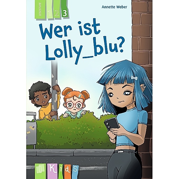 Wer ist Lolly_blu? - Lesestufe 3, Annette Weber